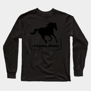 I Love Horses is a fun way to express your admiration and affection for these majestic animals Long Sleeve T-Shirt